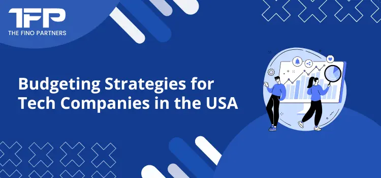 Budgeting Strategies for Tech Companies in the USA